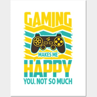 Gaming Makes Me Happy Posters and Art